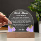 To my Mom - The Best Mom in the World Acrylic Plaque