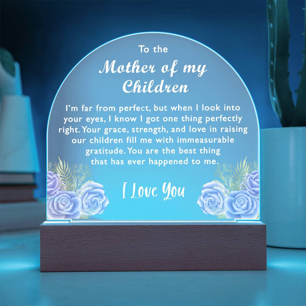 To the Mother of My Children - Acrylic Plaque