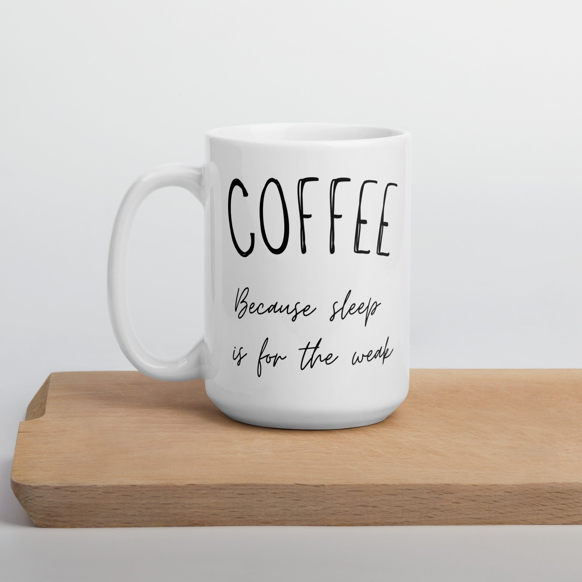 Sleep is for the weak Coffee Mug